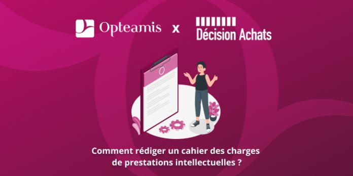 Comment rédiger un cahier des charges de prestations intellectuelles ?