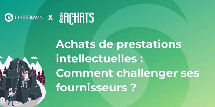 Achats de prestations intellectuelles : Comment challenger ses fournisseurs ?