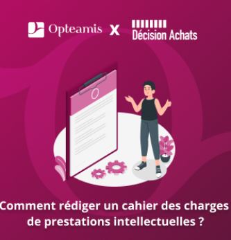 Comment rédiger un cahier des charges de prestations intellectuelles ?