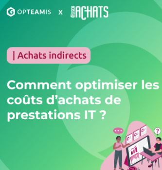 <span class="highlight">ACHATS</span> <span class="highlight">INDIRECTS</span> : Comment optimiser les coûts d’<span class="highlight">achats</span> de prestations IT ?