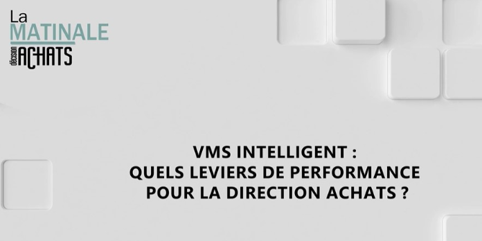 VMS intelligent : Quels leviers de performance pour la direction achats ?